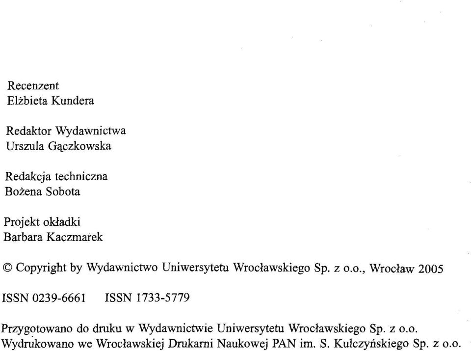 z 0.0., Wrocław 2005 ISSN 0239-6661 ISSN 1733-5779 Przygotowano do druku w Wydawnictwie