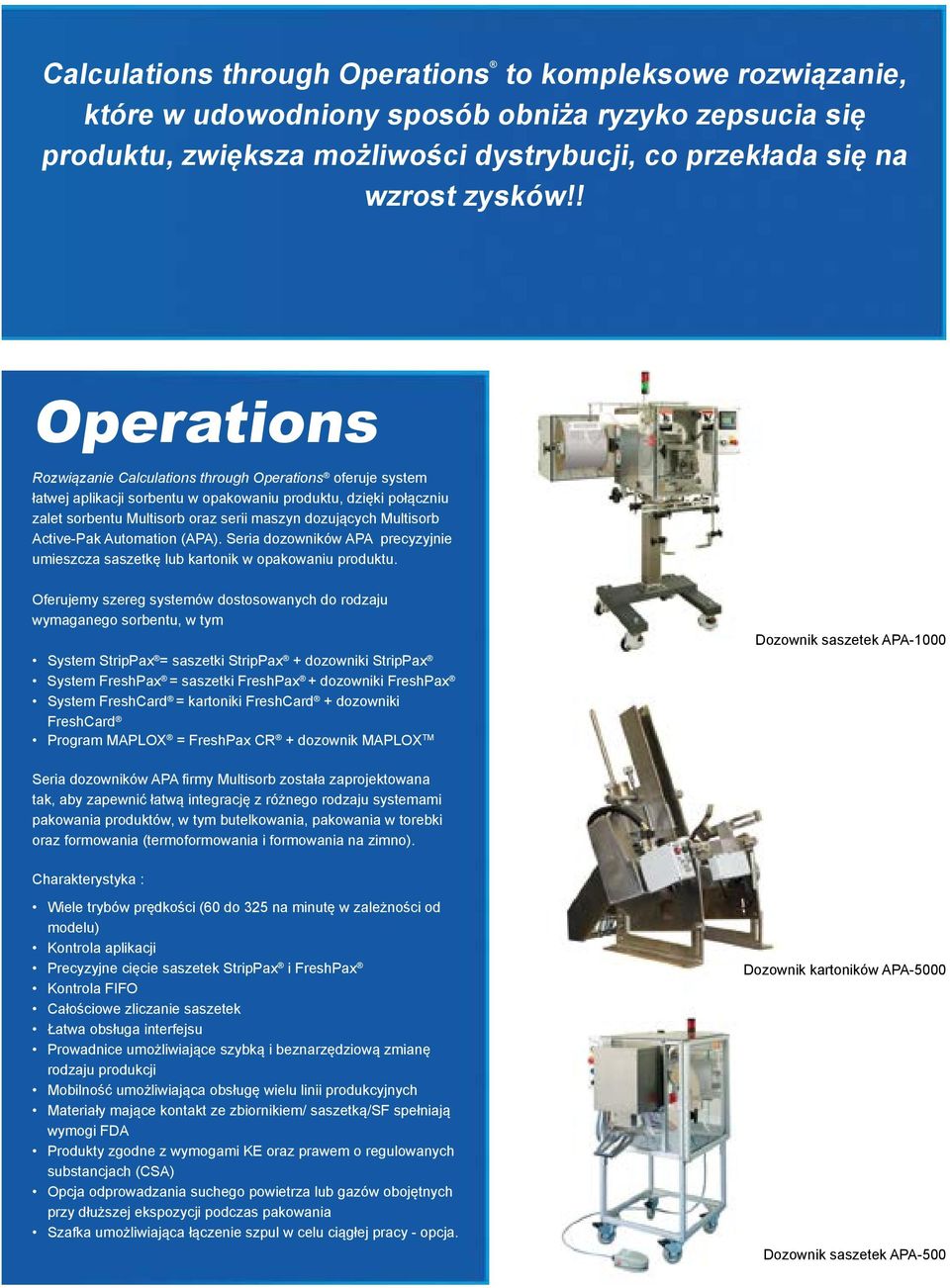 Multisorb Active-Pak Automation (APA). Seria dozowników APA precyzyjnie umieszcza saszetkę lub kartonik w opakowaniu produktu.