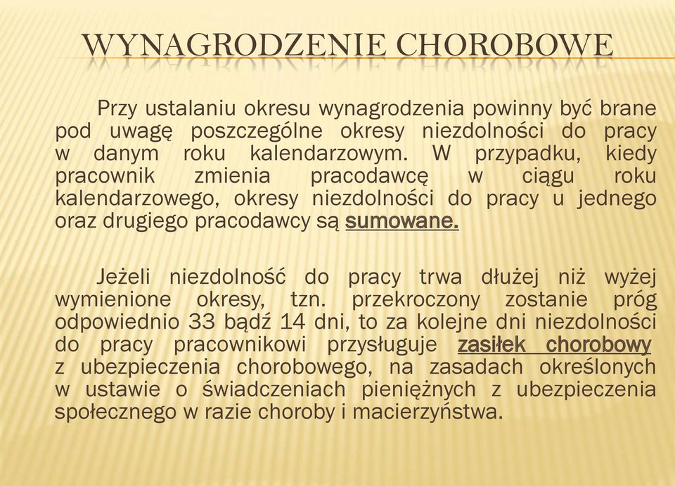 Jeżeli niezdolność do pracy trwa dłużej niż wyżej wymienione okresy, tzn.