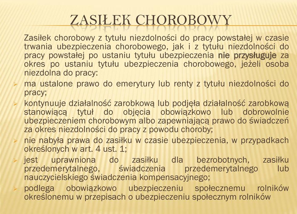 zarobkową lub podjęła działalność zarobkową stanowiącą tytuł do objęcia obowiązkowo lub dobrowolnie ubezpieczeniem chorobowym albo zapewniającą prawo do świadczeń za okres niezdolności do pracy z