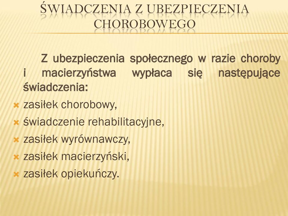 następujące świadczenia: zasiłek chorobowy, świadczenie