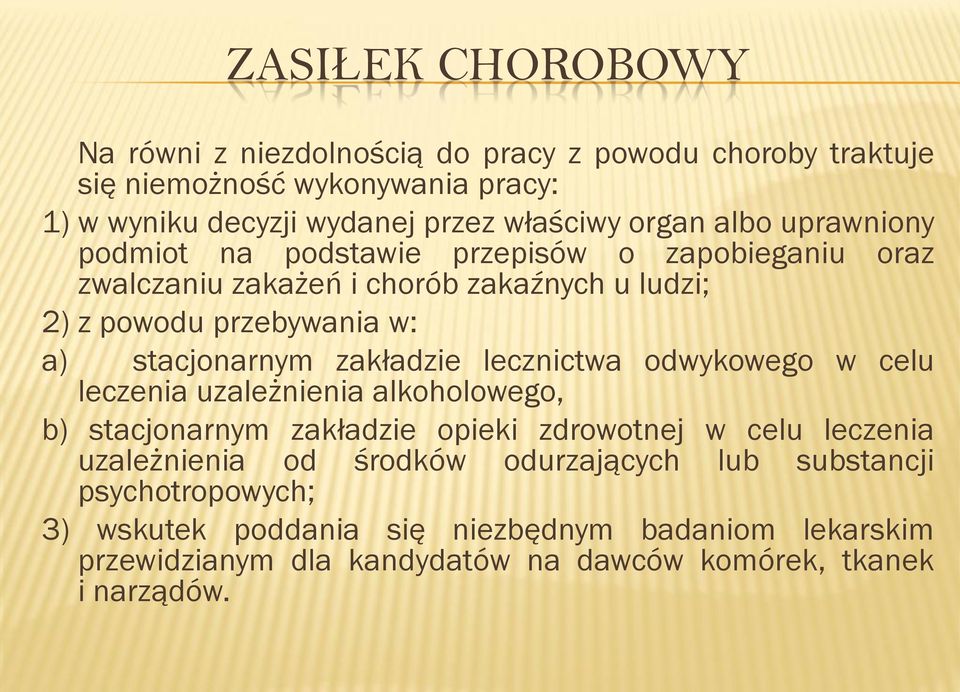 zakładzie lecznictwa odwykowego w celu leczenia uzależnienia alkoholowego, b) stacjonarnym zakładzie opieki zdrowotnej w celu leczenia uzależnienia od środków