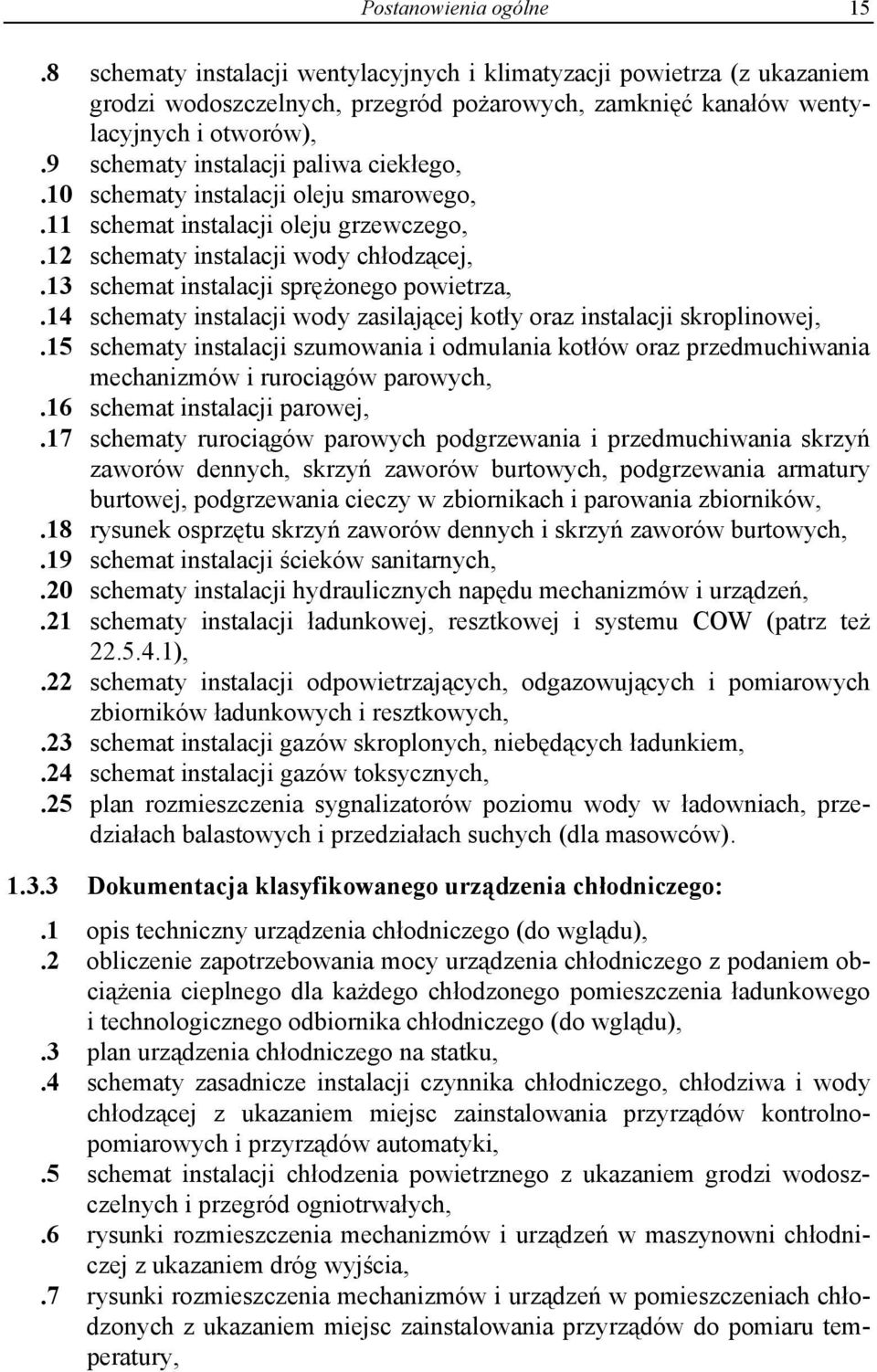 13 schemat instalacji sprężonego powietrza,.14 schematy instalacji wody zasilającej kotły oraz instalacji skroplinowej,.