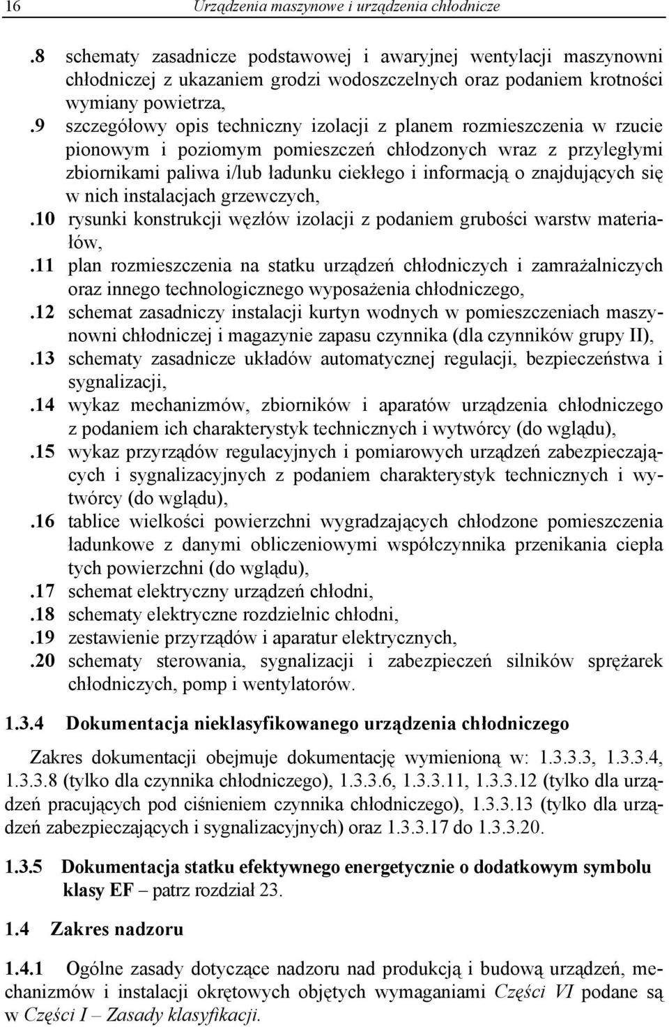 9 szczegółowy opis techniczny izolacji z planem rozmieszczenia w rzucie pionowym i poziomym pomieszczeń chłodzonych wraz z przyległymi zbiornikami paliwa i/lub ładunku ciekłego i informacją o