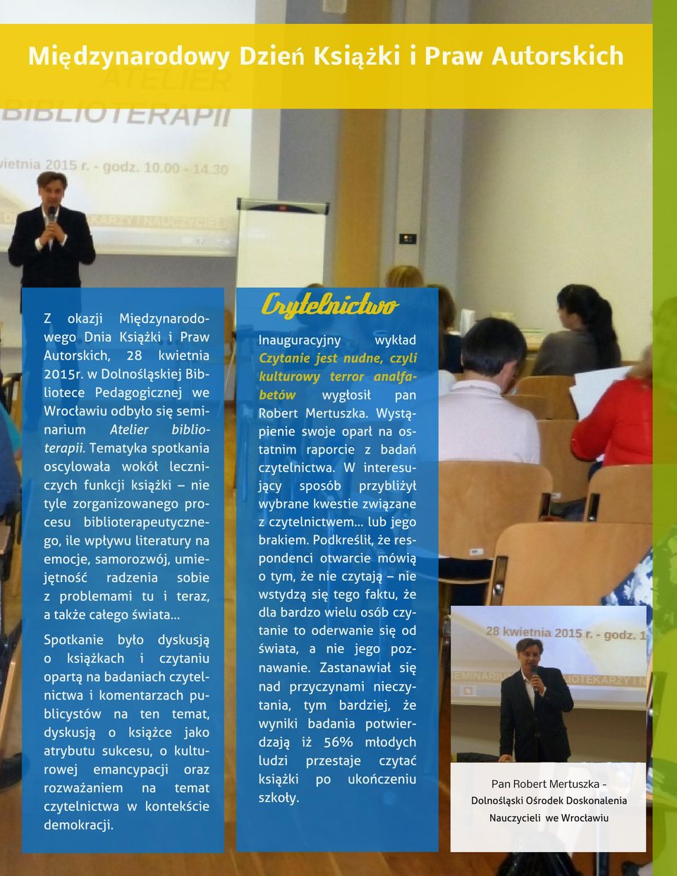 ywu literatury na emocje, samorozwój, umiej?tno?? radzenia sobie z problemami tu i teraz, a tak?e ca?ego?wiata? Spotkanie by?o dyskusj? o ksi??kach i czytaniu opart?