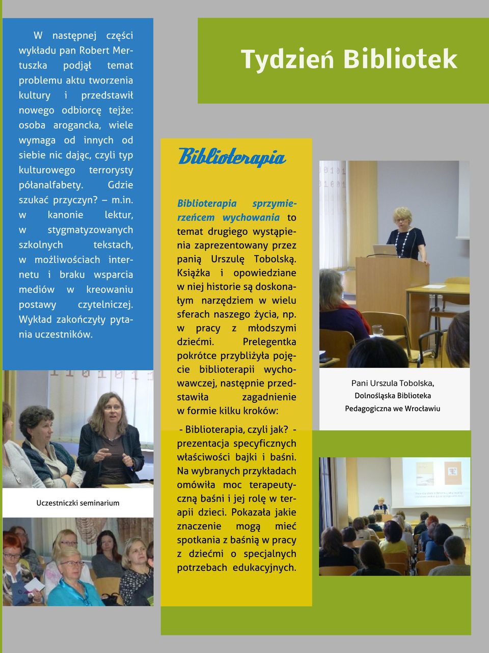 liwo?ciach internetu i braku wsparcia mediów postawy w Biblioterapia kreowaniu czytelniczej. Wyk?ad zako?czy?y pytania uczestników. Uczestniczki seminarium Biblioterapia sprzymierze?