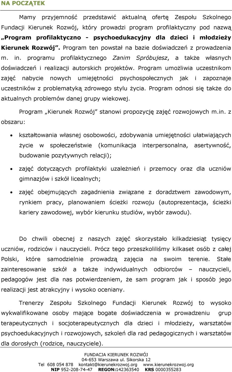 programu profilaktycznego Zanim Spróbujesz, a także własnych doświadczeń i realizacji autorskich projektów.