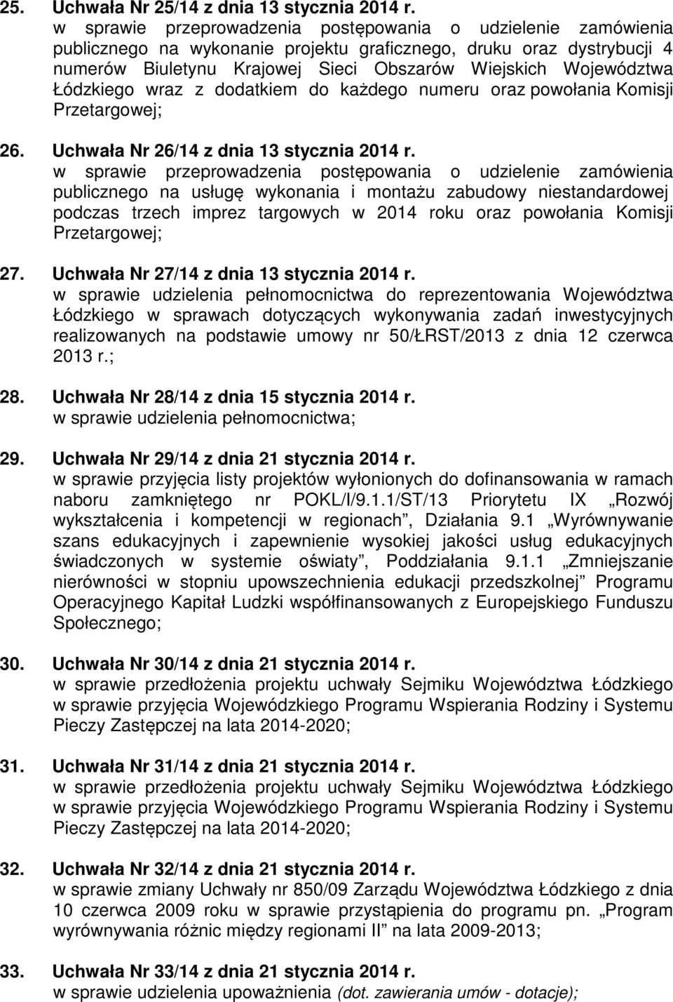 Łódzkiego wraz z dodatkiem do każdego numeru oraz powołania Komisji Przetargowej; 26. Uchwała Nr 26/14 z dnia 13 stycznia 2014 r.