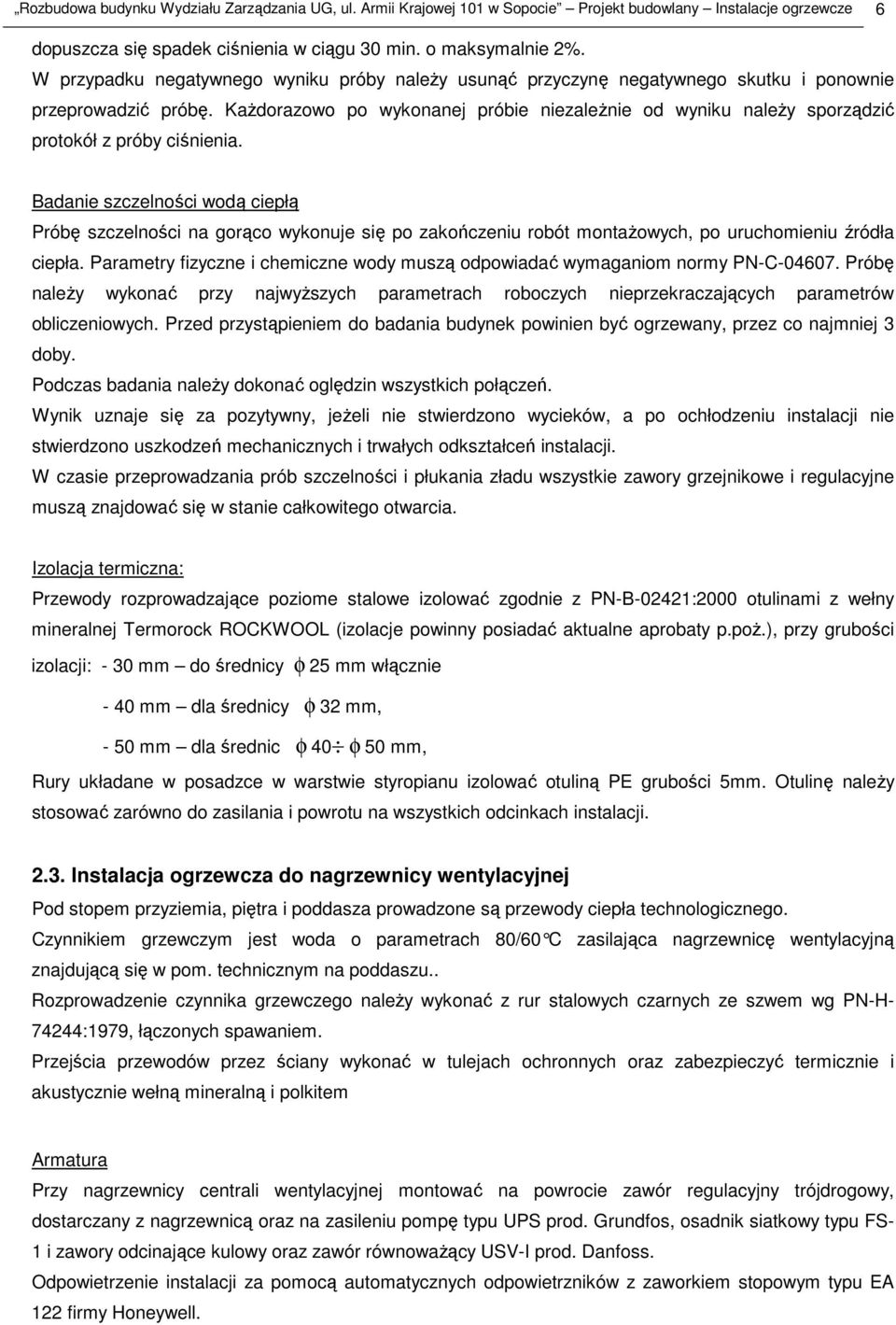 KaŜdorazowo po wykonanej próbie niezaleŝnie od wyniku naleŝy sporządzić protokół z próby ciśnienia.