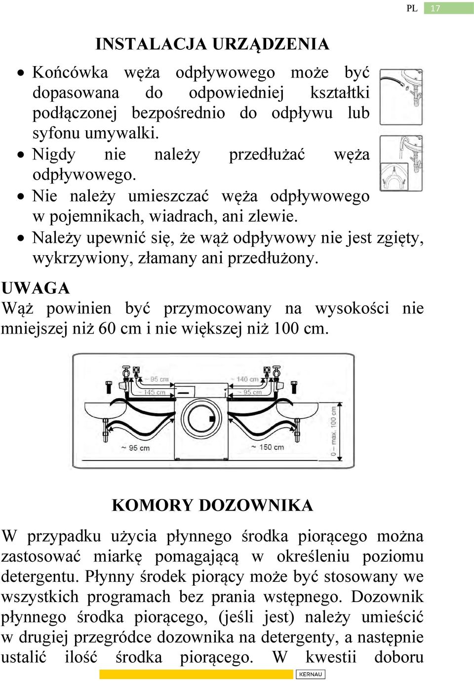 UWAGA Wąż powinien być przymocowany na wysokości nie mniejszej niż 60 cm i nie większej niż 100 cm.