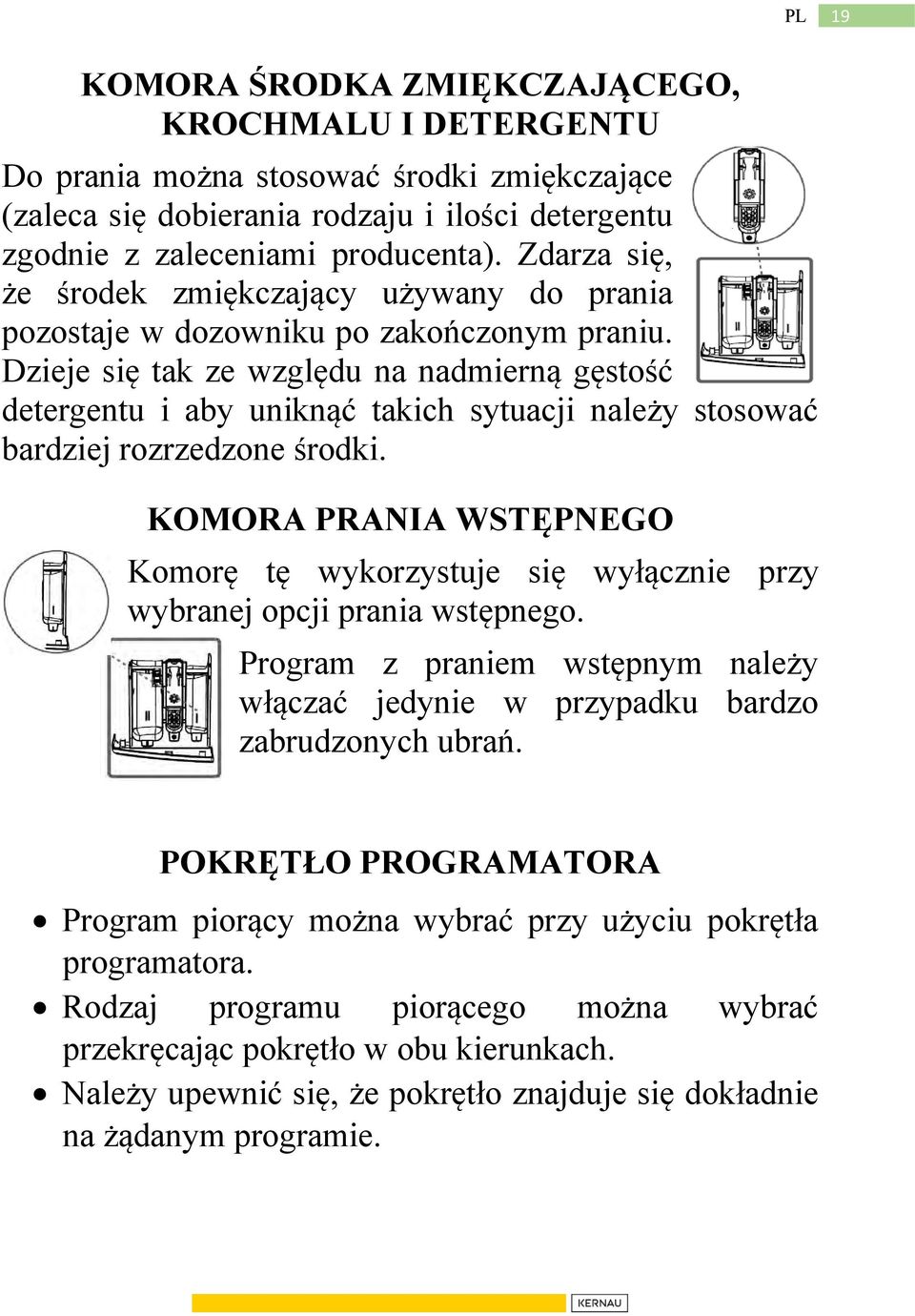 Dzieje się tak ze względu na nadmierną gęstość detergentu i aby uniknąć takich sytuacji należy stosować bardziej rozrzedzone środki.