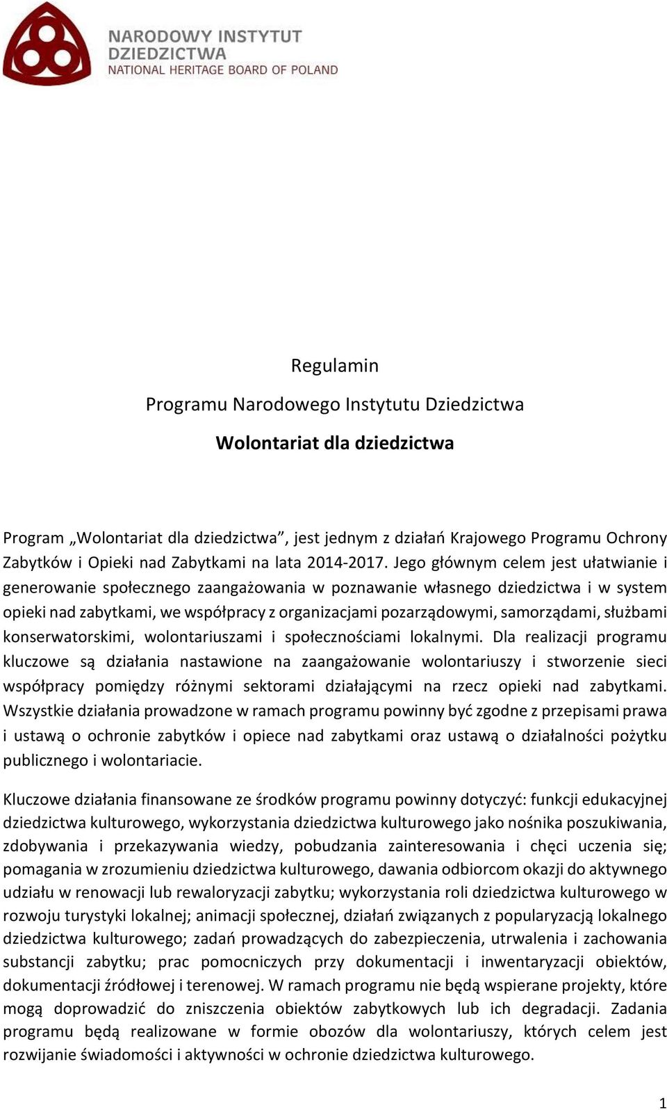 Jego głównym celem jest ułatwianie i generowanie społecznego zaangażowania w poznawanie własnego dziedzictwa i w system opieki nad zabytkami, we współpracy z organizacjami pozarządowymi, samorządami,