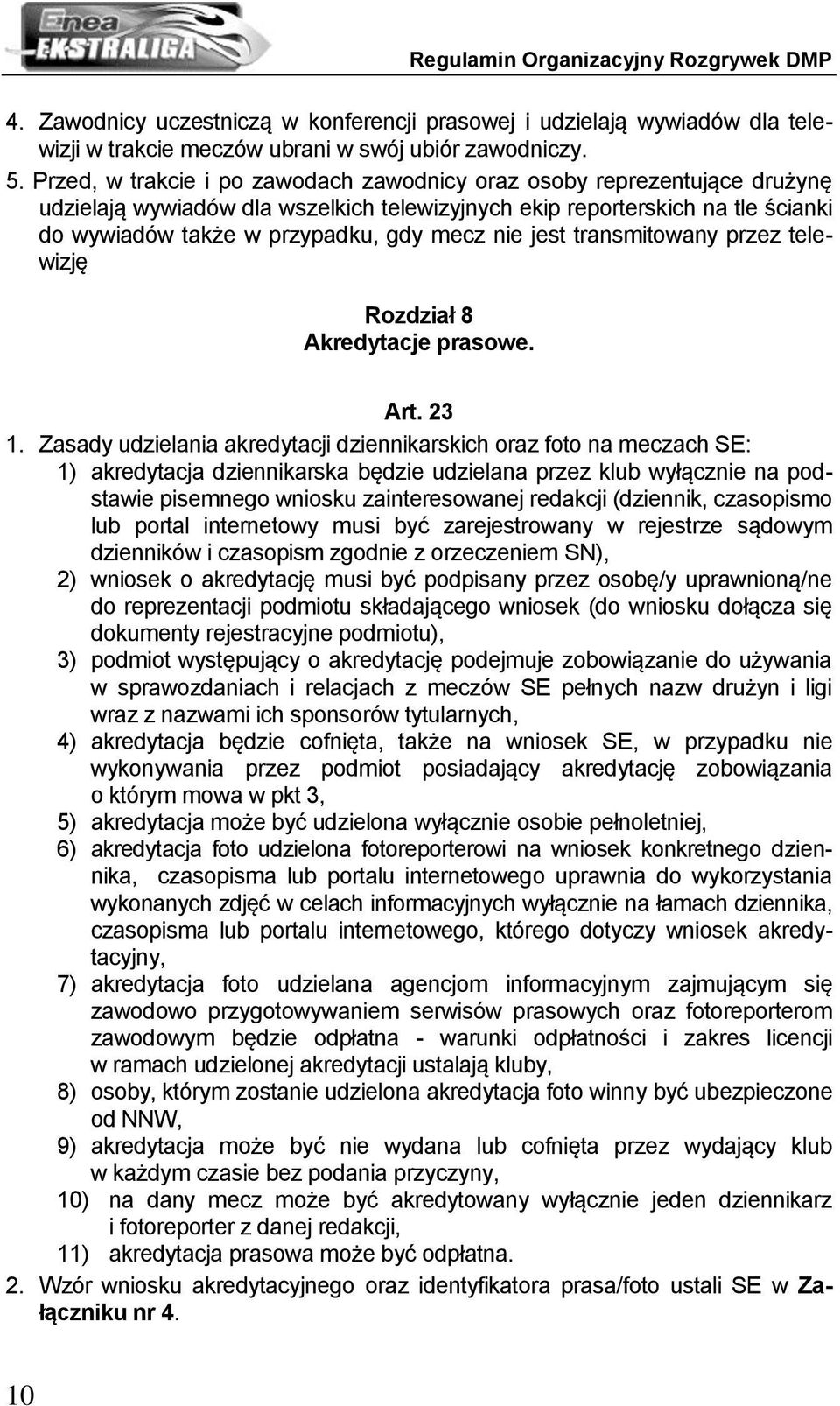 jest transmitowany przez telewizję Rozdział 8 Akredytacje prasowe. Art. 23 1.