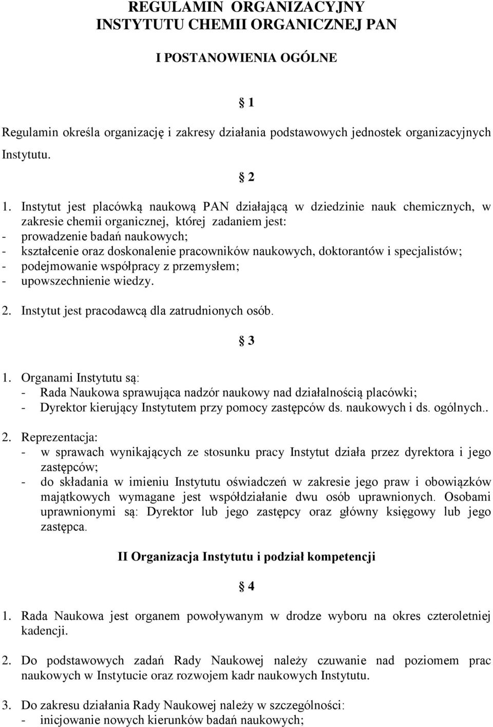 pracowników naukowych, doktorantów i specjalistów; - podejmowanie współpracy z przemysłem; - upowszechnienie wiedzy. 2. Instytut jest pracodawcą dla zatrudnionych osób. 3 1.