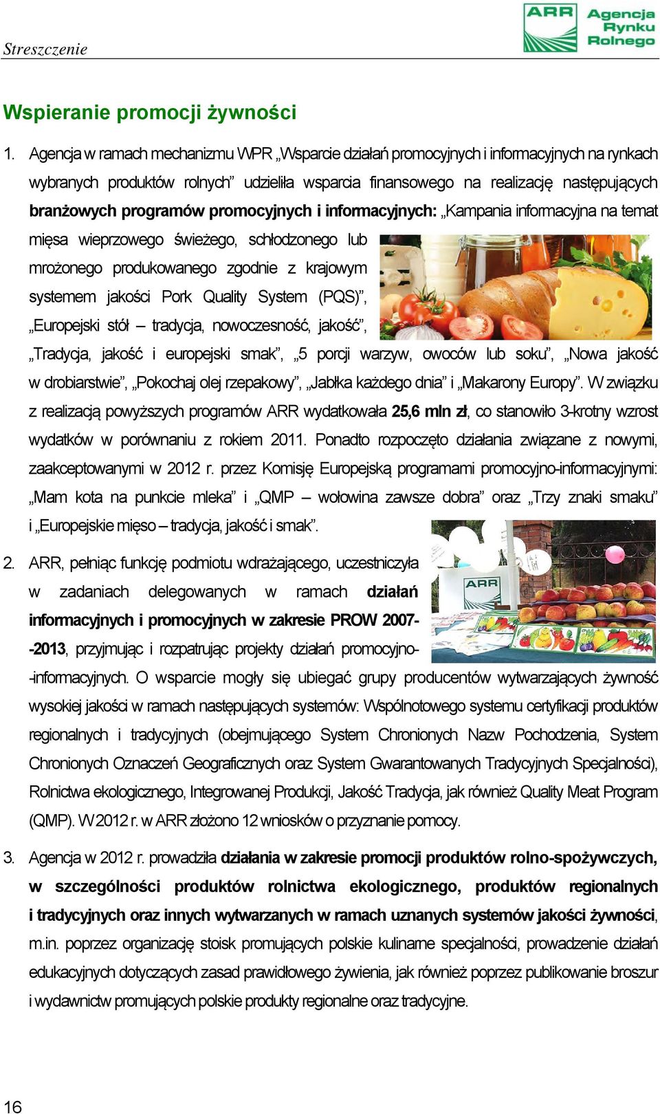 promocyjnych i informacyjnych: Kampania informacyjna na temat mięsa wieprzowego świeżego, schłodzonego lub mrożonego produkowanego zgodnie z krajowym systemem jakości Pork Quality System (PQS),