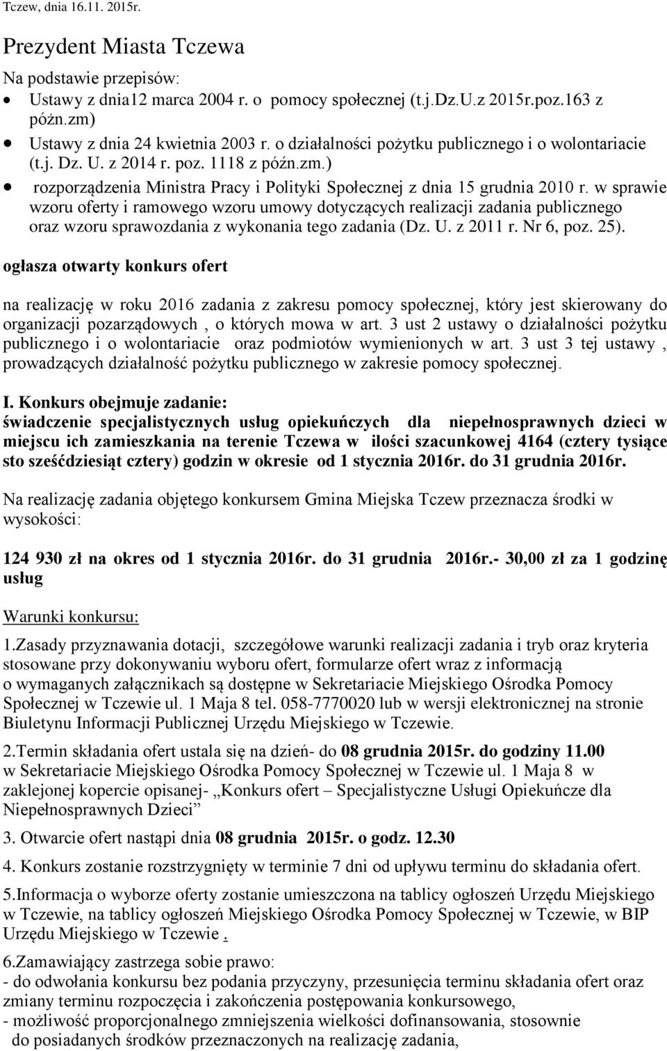 w sprawie wzoru oferty i ramowego wzoru umowy dotyczących realizacji zadania publicznego oraz wzoru sprawozdania z wykonania tego zadania (Dz. U. z 2011 r. Nr 6, poz. 25).