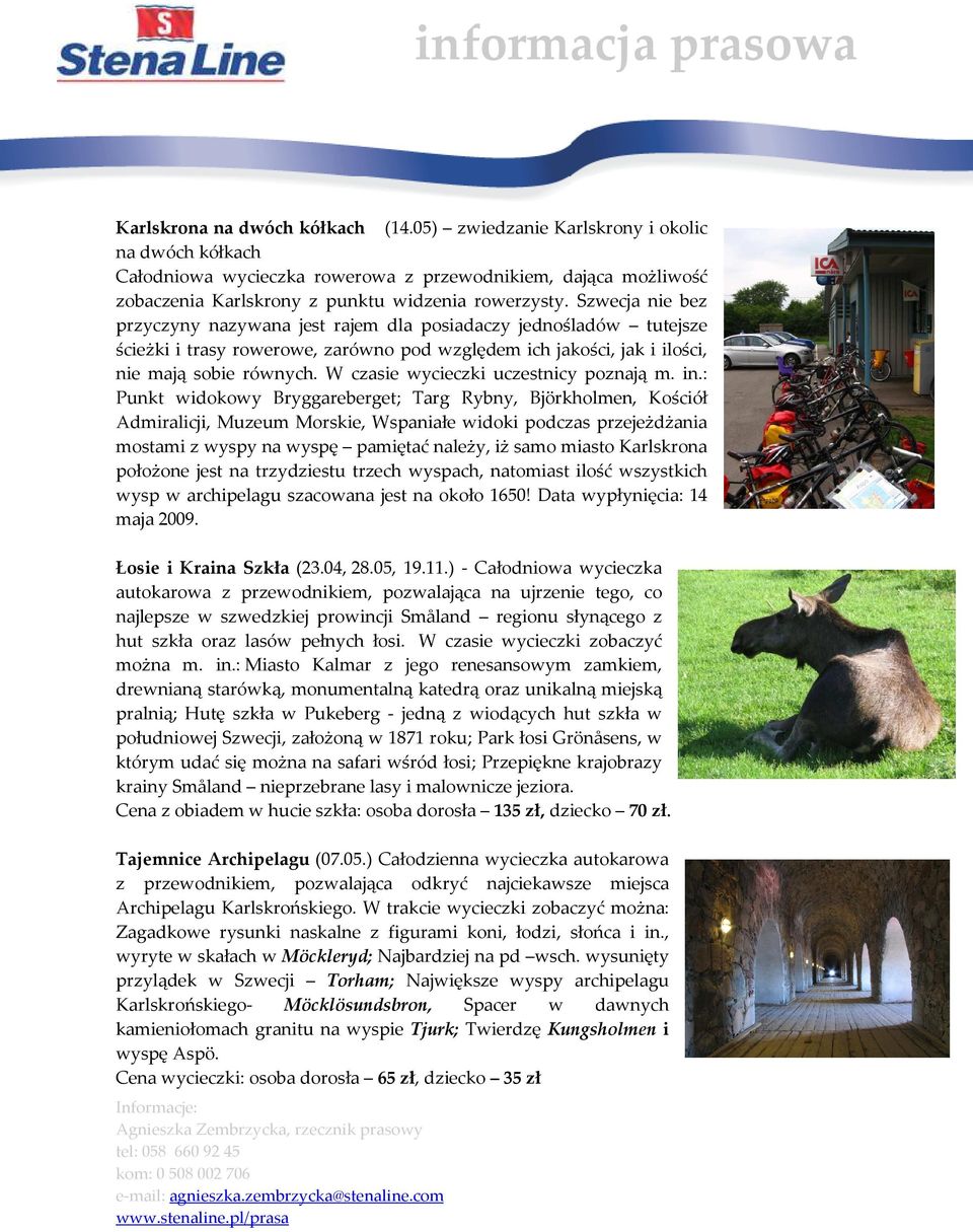 W czasie wycieczki uczestnicy poznają m. in.