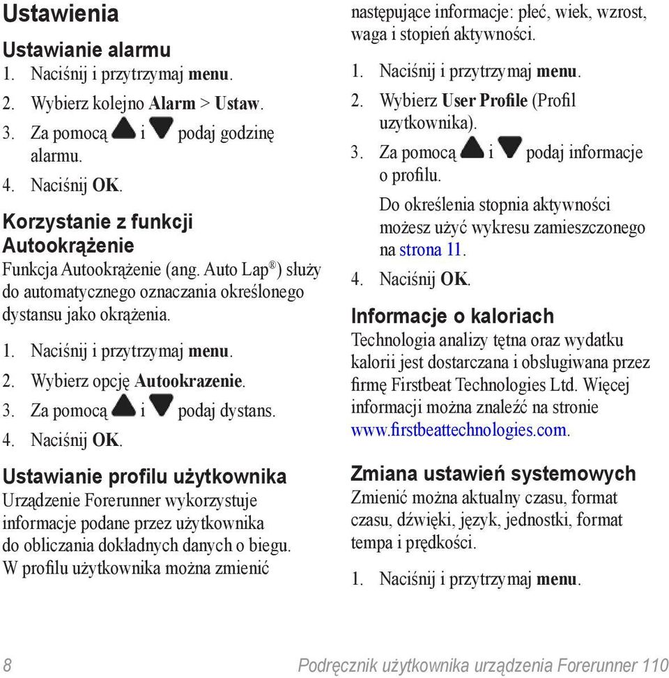 Wybierz opcję Autookrazenie. 3. Za pomocą i podaj dystans. 4. Naciśnij OK.