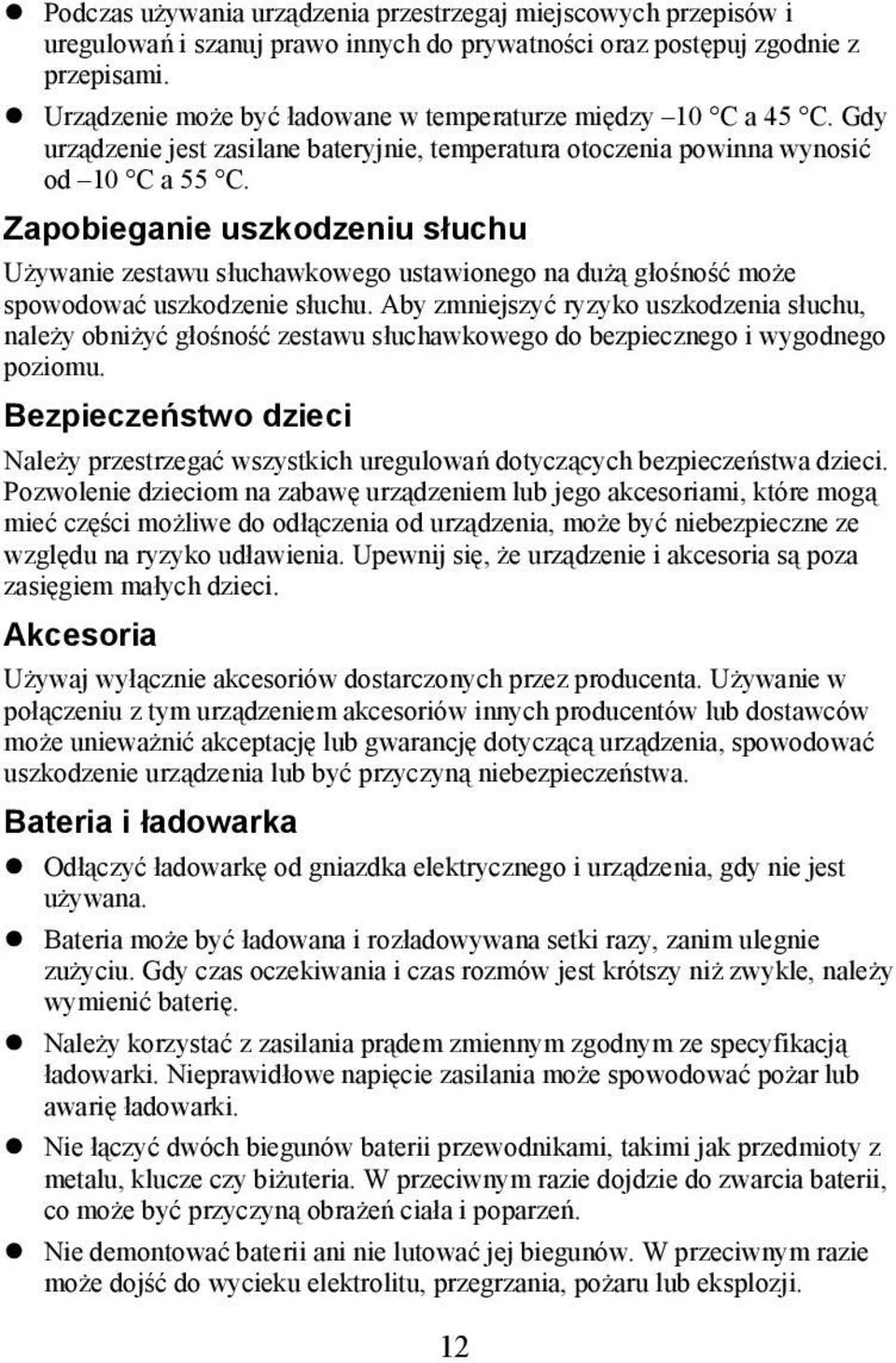 Zapobieganie uszkodzeniu słuchu Używanie zestawu słuchawkowego ustawionego na dużą głośność może spowodować uszkodzenie słuchu.