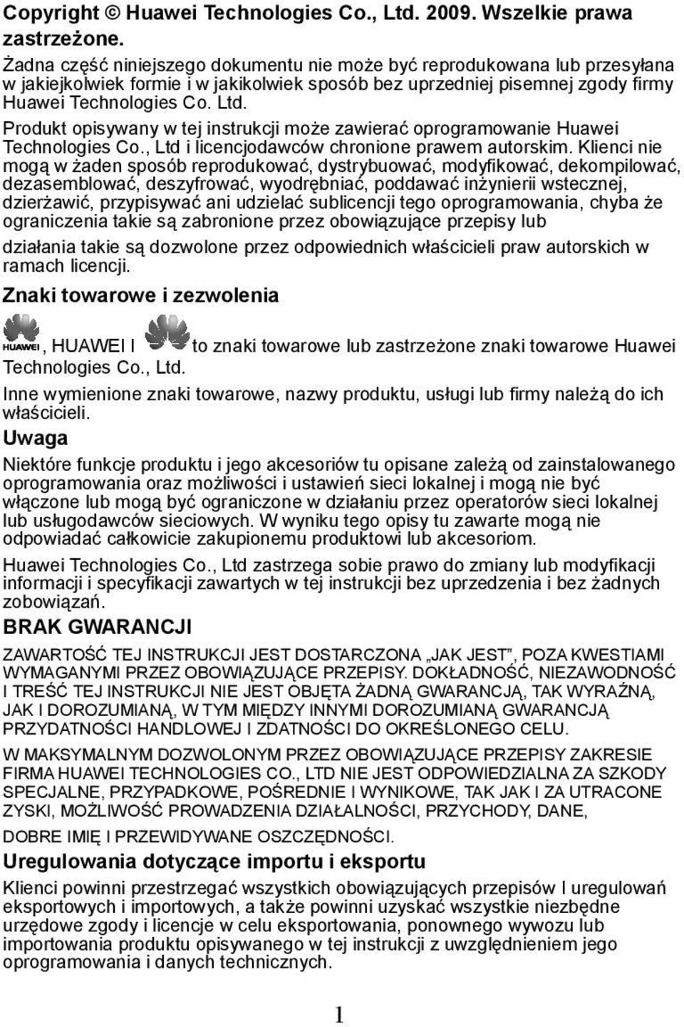 Produkt opisywany w tej instrukcji może zawierać oprogramowanie Huawei Technologies Co., Ltd i licencjodawców chronione prawem autorskim.