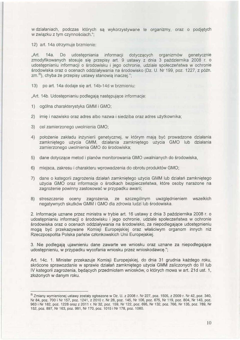 o udostępnianiu informacji o środowisku i jego ochronie, udziale społeczeństwa w ochronie środowiska oraz o ocenach oddziaływania na środowisko (Dz. U. Nr 199, poz. 1227, z późn. zm.