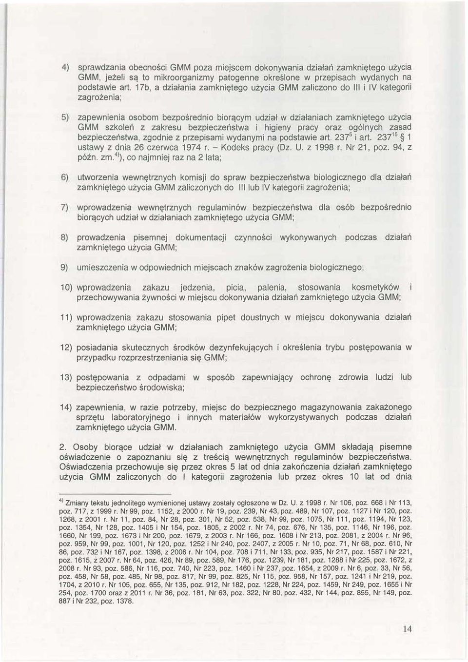 bezpieczeństwa i higieny pracy oraz ogólnych zasad bezpieczeństwa, zgodnie z przepisami wydanymi na podstawie a rt. 237 5 i a rt. 237 15 1 ustawy z dnia 26 czerwca 1974 r. - Kodeks pracy (Dz. U.