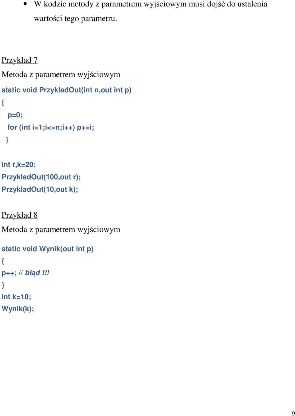 (int i=1;i<=n;i++) p+=i; int r,k=20; PrzykladOut(100,out r); PrzykladOut(10,out k);