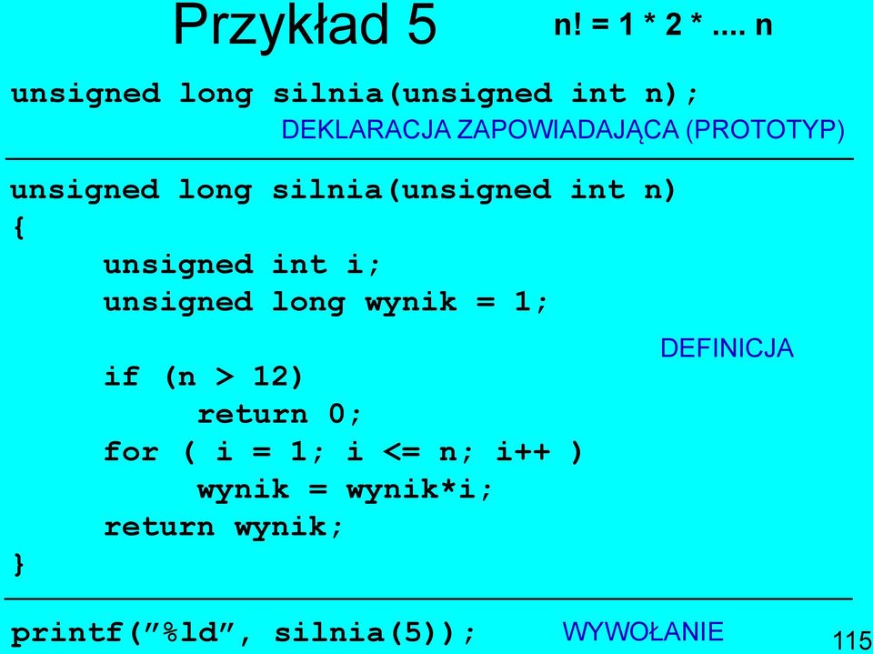 n) unsigned int i; unsigned long wynik = 1; DEKLARACJA ZAPOWIADAJĄCA