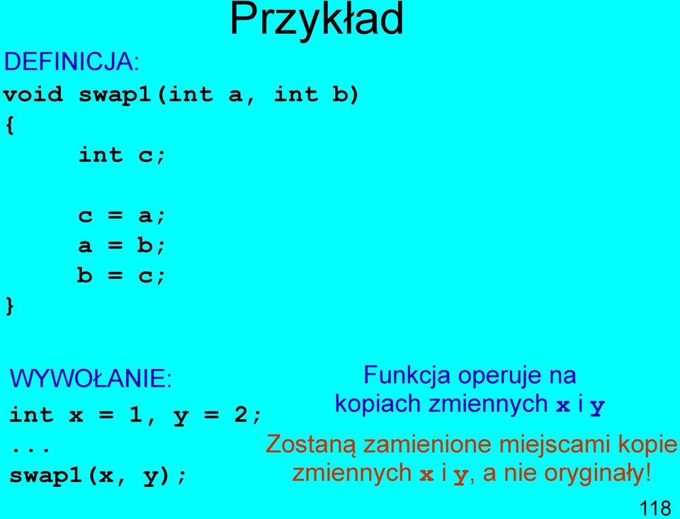 .. swap1(x, y); Funkcja operuje na kopiach zmiennych x i y