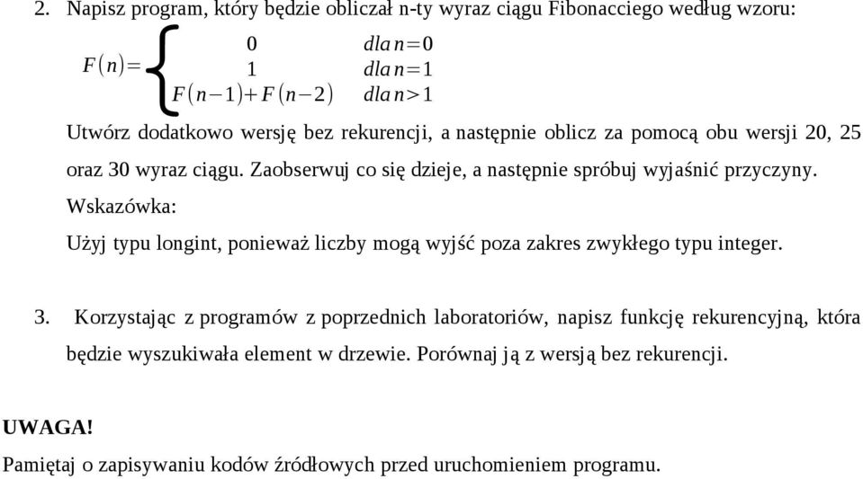 Wskazówka: Użyj typu longint, ponieważ liczby mogą wyjść poza zakres zwykłego typu integer. 3.