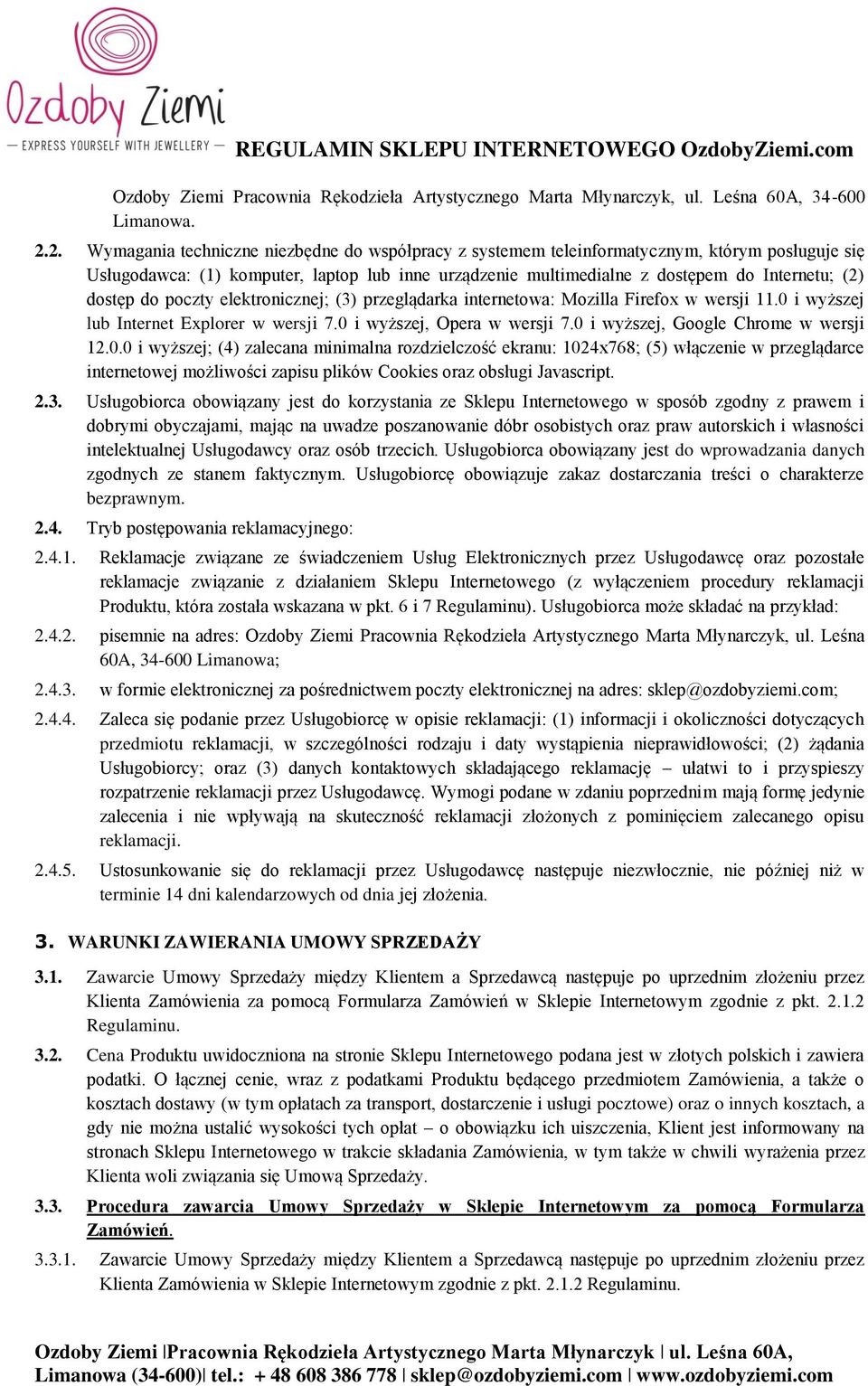 dostęp do poczty elektronicznej; (3) przeglądarka internetowa: Mozilla Firefox w wersji 11.0 i wyższej lub Internet Explorer w wersji 7.0 i wyższej, Opera w wersji 7.