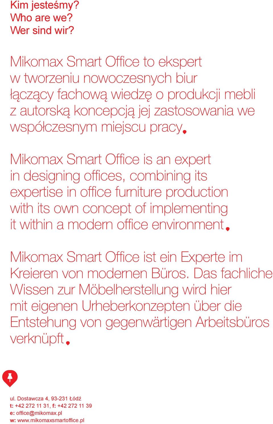 Smart Office is an expert in designing offices, combining its expertise in office furniture production with its own concept of implementing it within a modern office environment