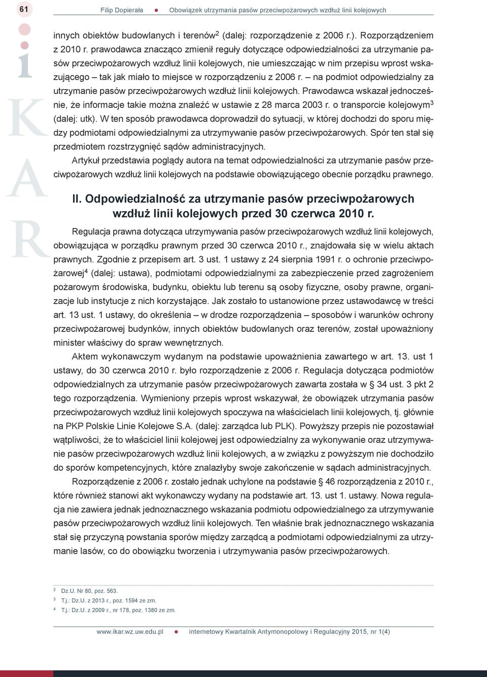 miejsce w rozporządzeniu z 2006 r. na podmiot odpowiedzialny za utrzymanie pasów przeciwpożarowych wzdłuż linii kolejowych.