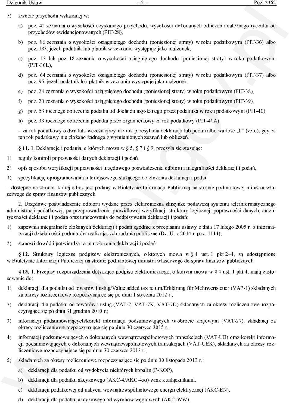 86 zeznania o wysokości osiągniętego dochodu (poniesionej straty) w roku podatkowym (PIT-36) albo poz. 133, jeżeli podatnik lub płatnik w zeznaniu występuje jako małżonek, c) poz. 13 lub poz.