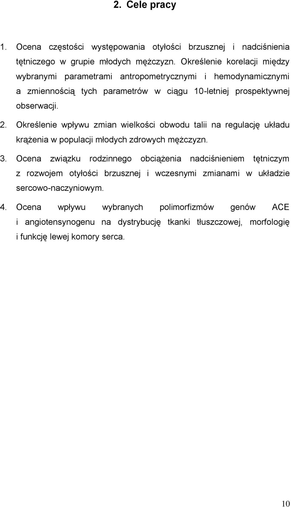 Określenie wpływu zmian wielkości obwodu talii na regulację układu krążenia w populacji młodych zdrowych mężczyzn. 3.