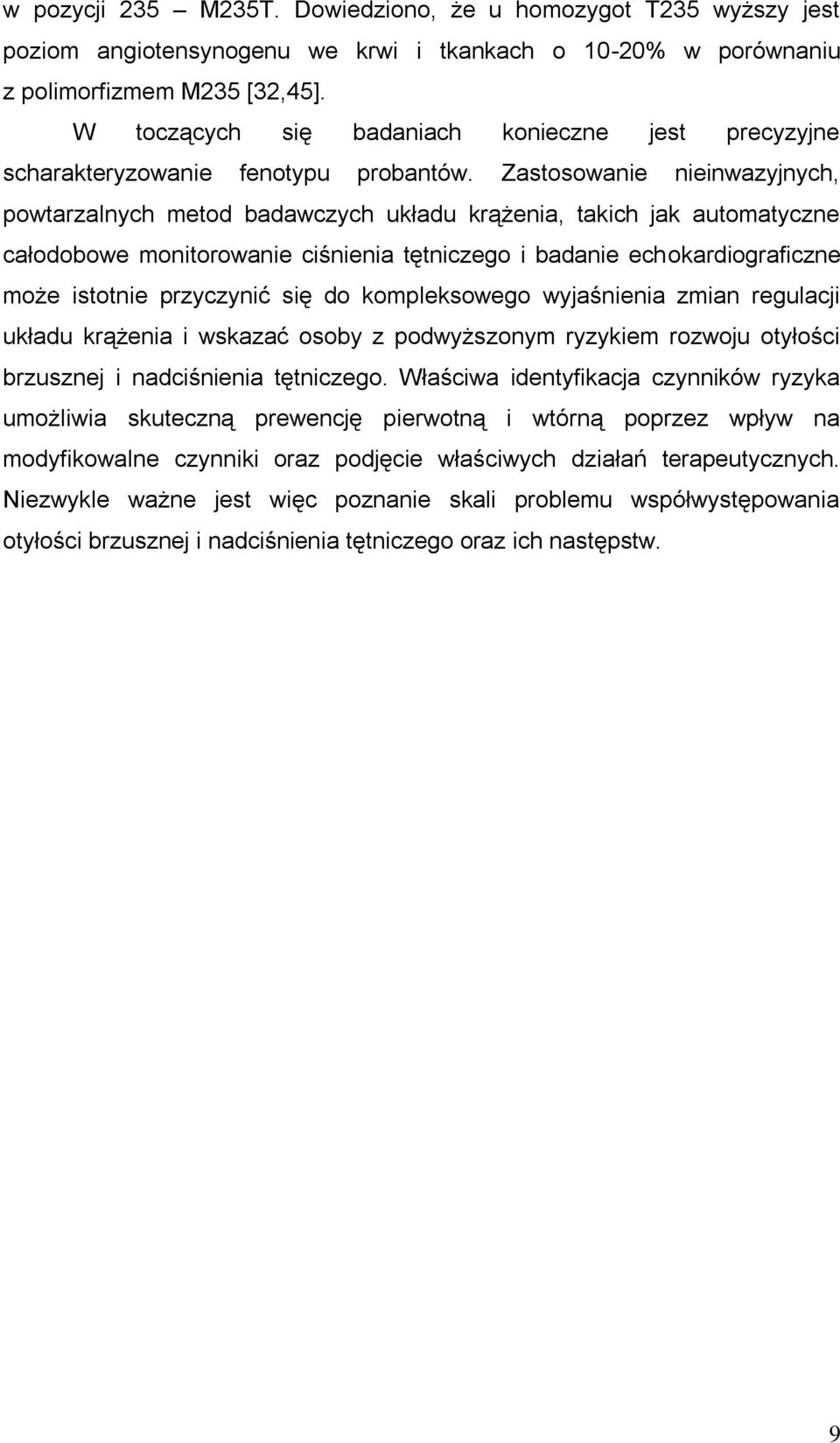 Zastosowanie nieinwazyjnych, powtarzalnych metod badawczych układu krążenia, takich jak automatyczne całodobowe monitorowanie ciśnienia tętniczego i badanie echokardiograficzne może istotnie