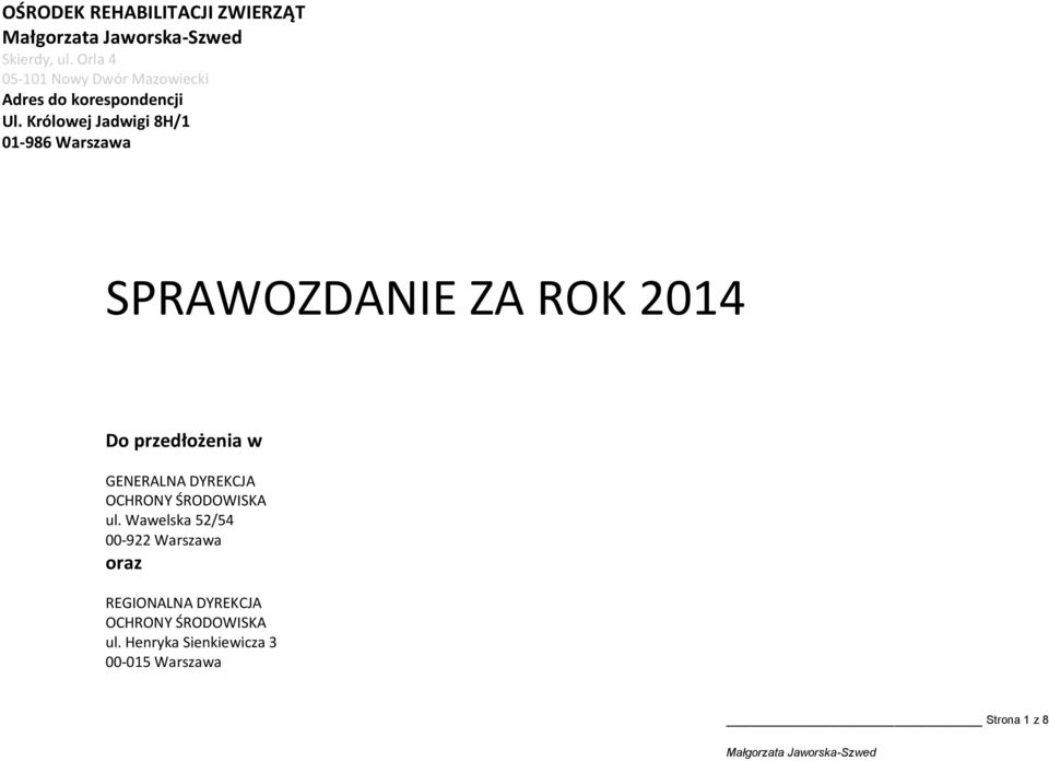 Królowej Jadwigi 8H/1 01-986 Warszawa SPRAWOZDANIE ZA ROK 2014 Do przedłożenia w