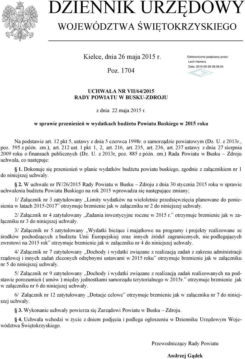 212 ust. 1 pkt 1, 2, art. 216, art. 235, art. 236, art. 237 ustawy z dnia 27 sierpnia 2009 roku o finansach publicznych (Dz. U. z 2013r, poz. 885 z późn. zm.