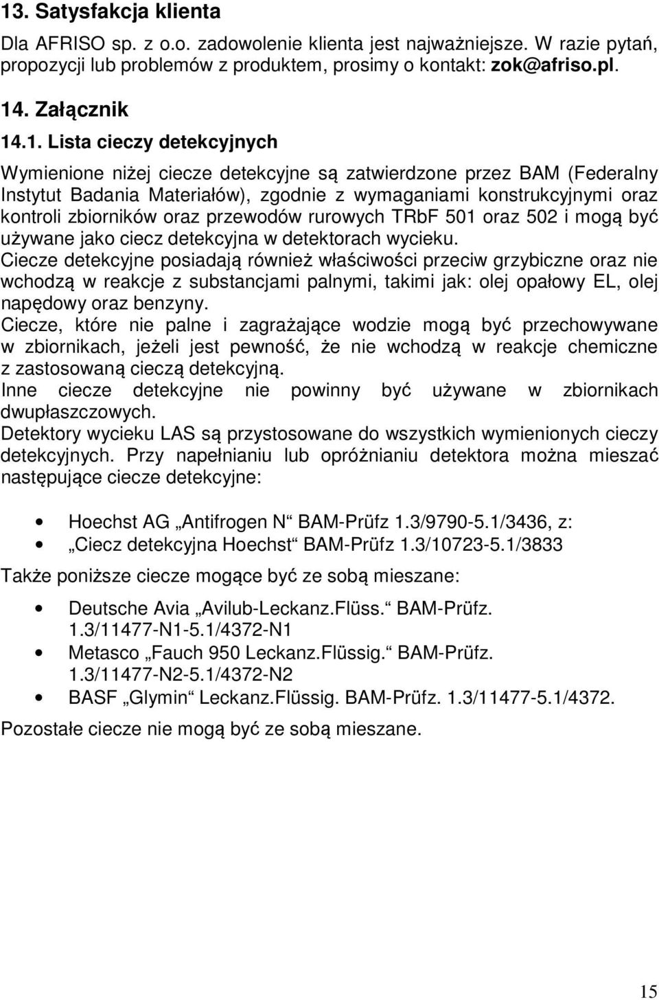 rurowych TRbF 501 oraz 502 i mogą być używane jako ciecz detekcyjna w detektorach wycieku.