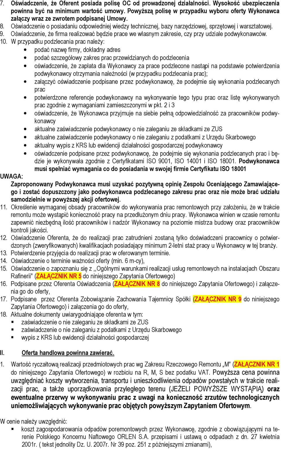Oświadczenie o posiadaniu odpowiedniej wiedzy technicznej, bazy narzędziowej, sprzętowej i warsztatowej. 9.