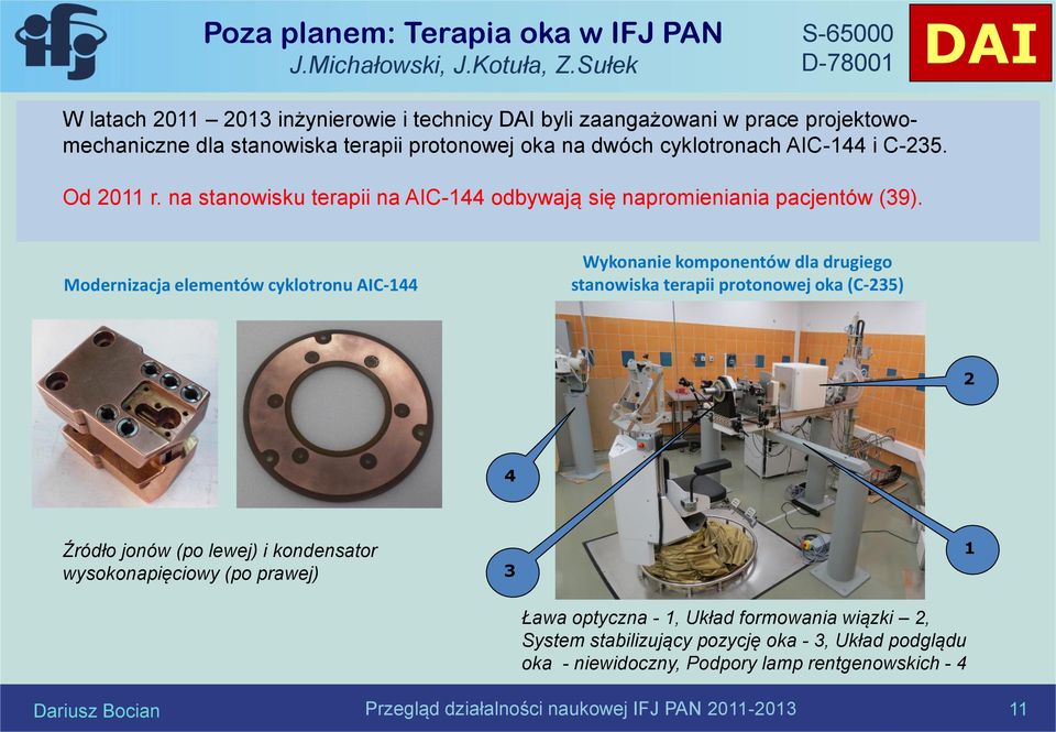 C-235. Od 2011 r. na stanowisku terapii na AIC-144 odbywają się napromieniania pacjentów (39).