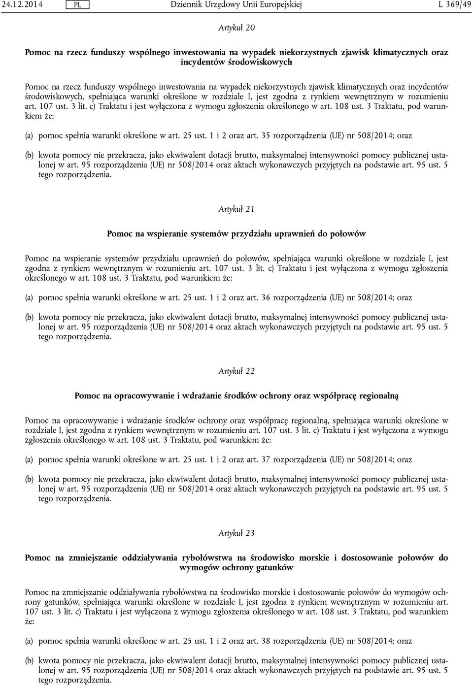 na wypadek niekorzystnych zjawisk klimatycznych oraz incydentów środowiskowych, spełniająca warunki określone w rozdziale I, jest zgodna z rynkiem wewnętrznym w rozumieniu art. 107 ust. 3 lit.