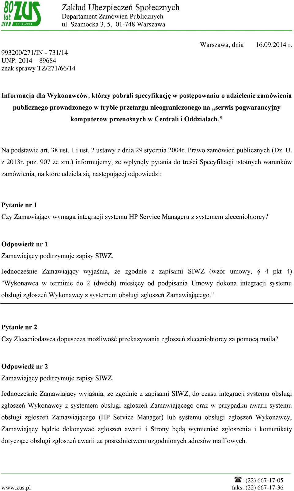 przenośnych w Centrali i Oddziałach. Na podstawie art. 38 ust. 1 i ust. 2 ustawy z dnia 29 stycznia 2004r. Prawo zamówień publicznych (Dz. U. z 2013r. poz. 907 ze zm.