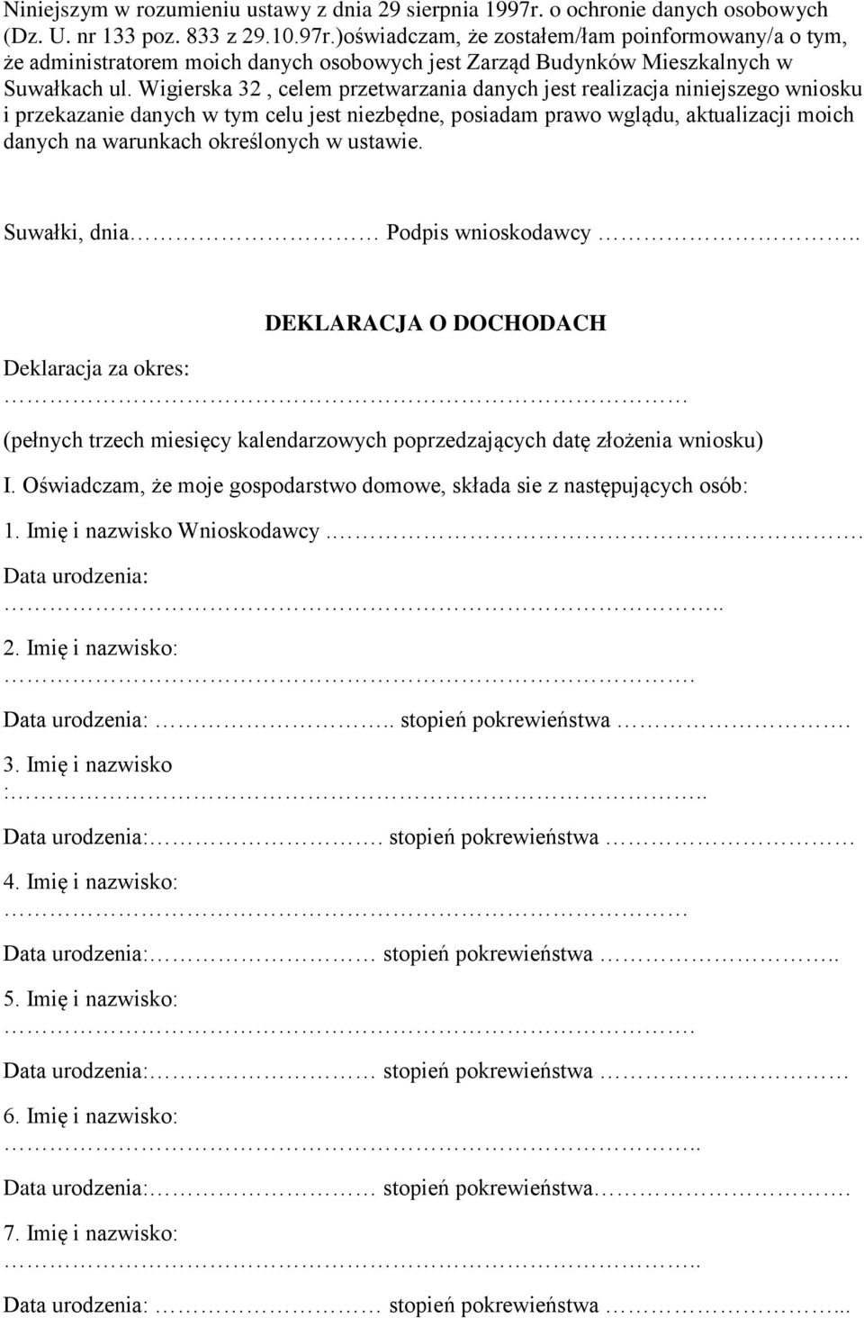 w ustawie. Suwałki, dnia Podpis wnioskodawcy.. DEKLARACJA O DOCHODACH Deklaracja za okres: (pełnych trzech miesięcy kalendarzowych poprzedzających datę złożenia wniosku) I.