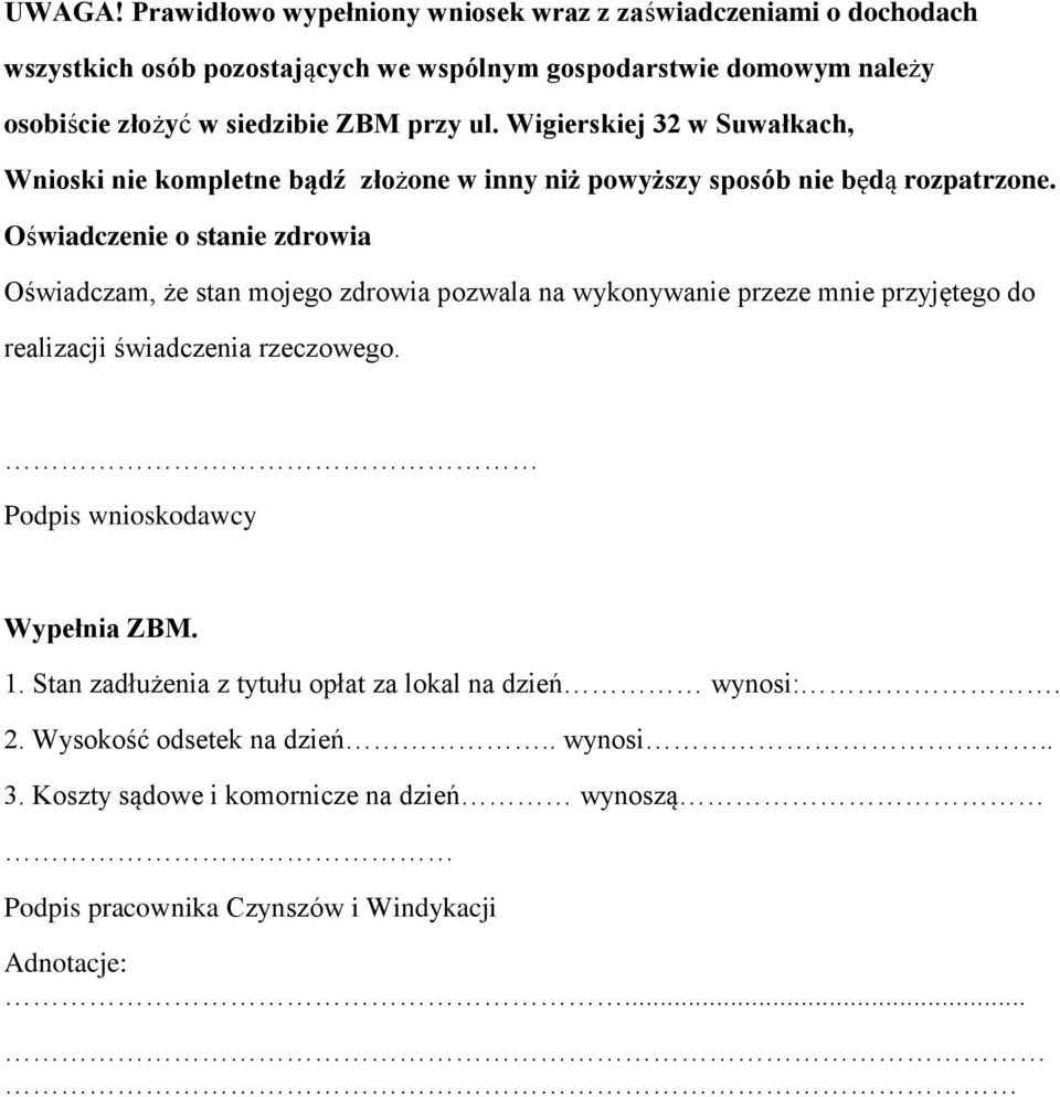 przy ul. Wigierskiej 32 w Suwałkach, Wnioski nie kompletne bądź złożone w inny niż powyższy sposób nie będą rozpatrzone.