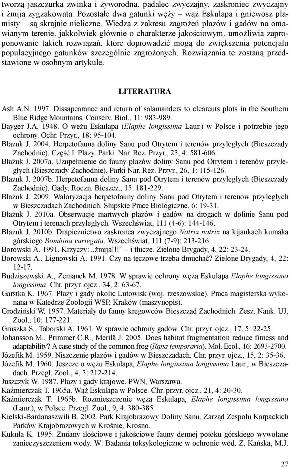 potencjału populacyjnego gatunków szczególnie zagroŝonych. Rozwiązania te zostaną przedstawione w osobnym artykule. LITERATURA Ash A.N. 1997.