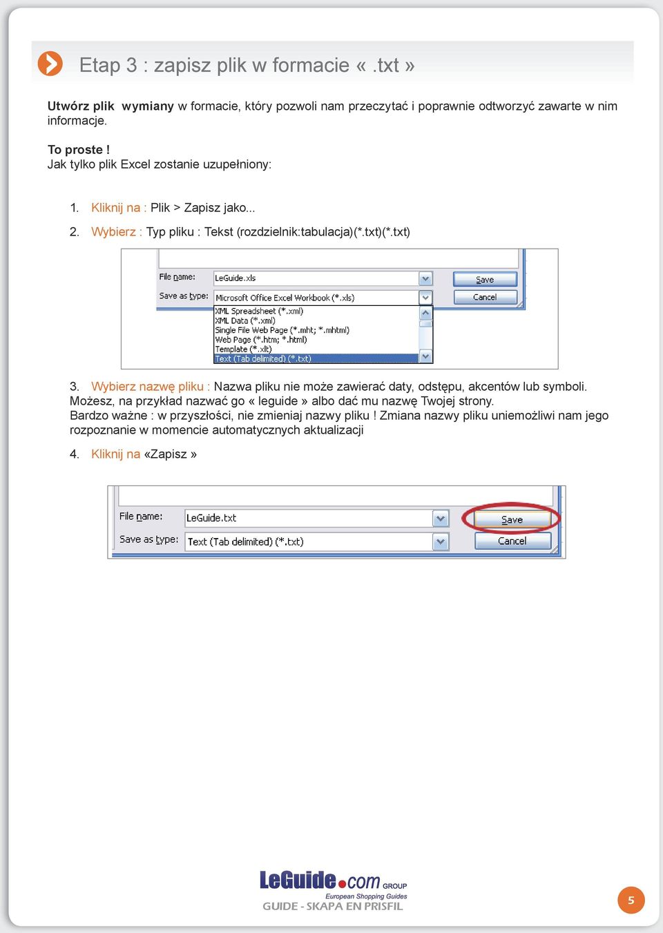 Wybierz nazwę pliku : Nazwa pliku nie może zawierać daty, odstępu, akcentów lub symboli. Możesz, na przykład nazwać go «leguide» albo dać mu nazwę Twojej strony.