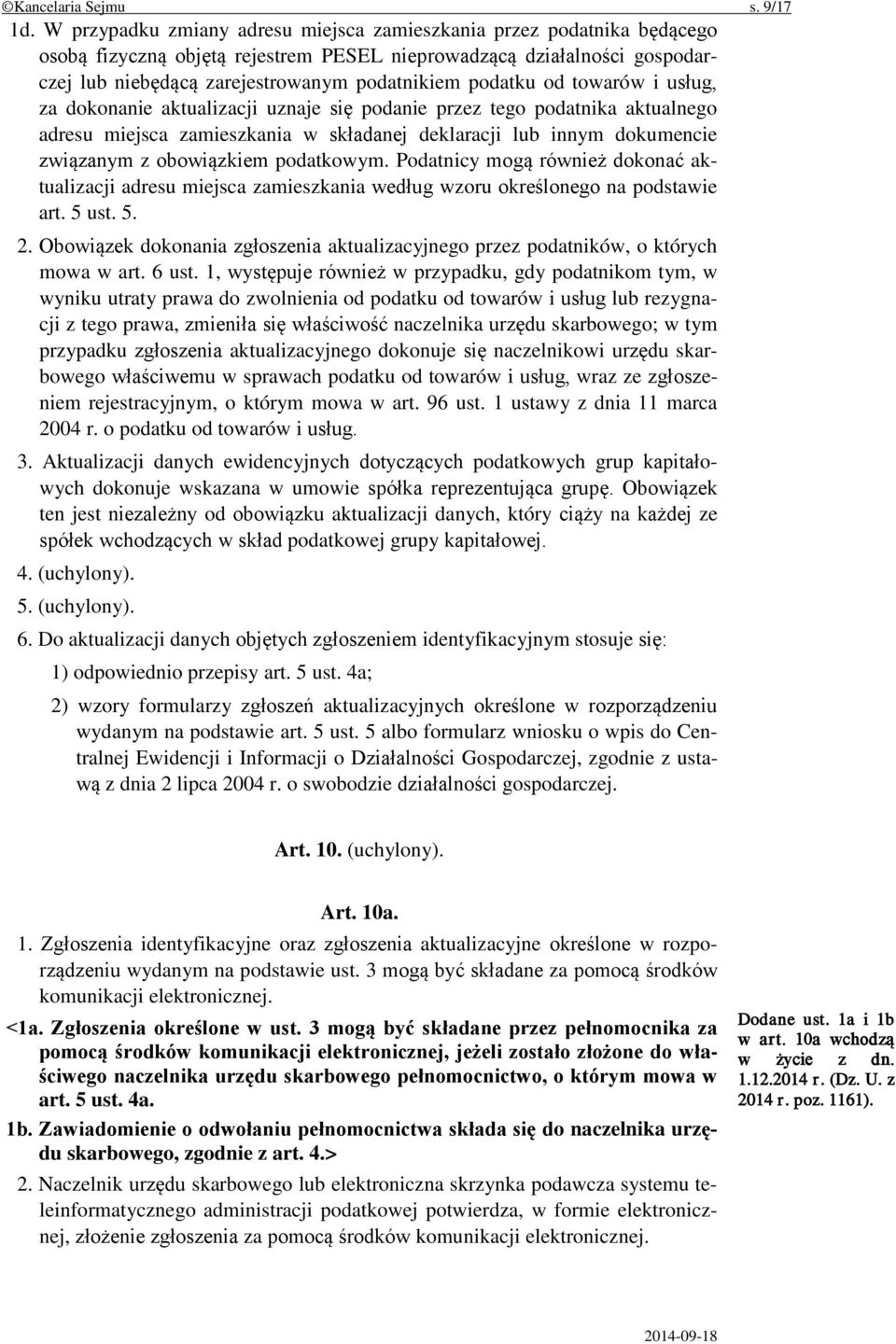 od towarów i usług, za dokonanie aktualizacji uznaje się podanie przez tego podatnika aktualnego adresu miejsca zamieszkania w składanej deklaracji lub innym dokumencie związanym z obowiązkiem