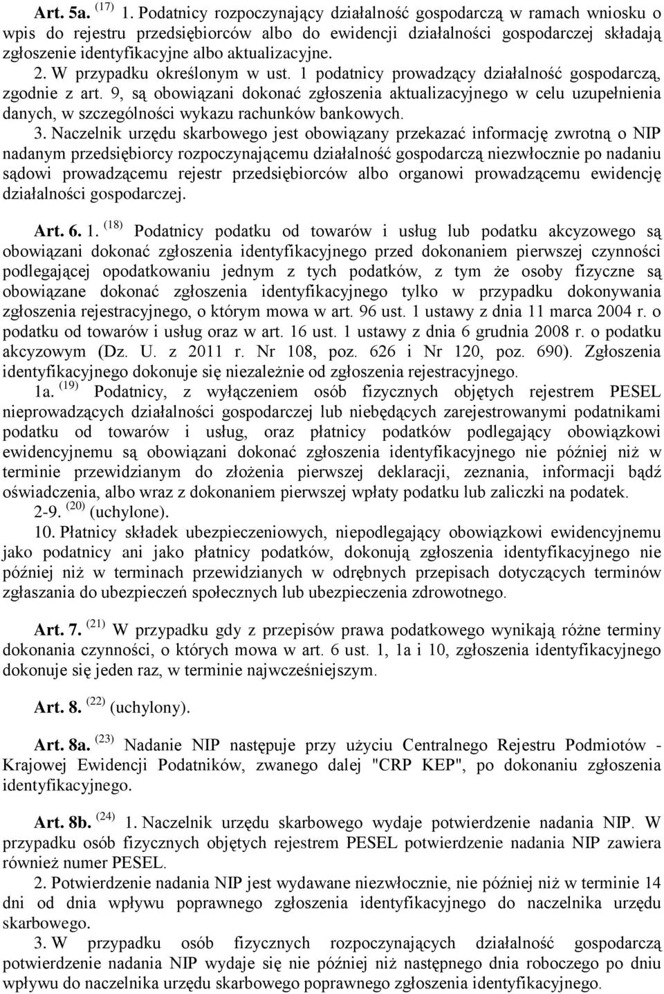 aktualizacyjne. 2. W przypadku określonym w ust. 1 podatnicy prowadzący działalność gospodarczą, zgodnie z art.