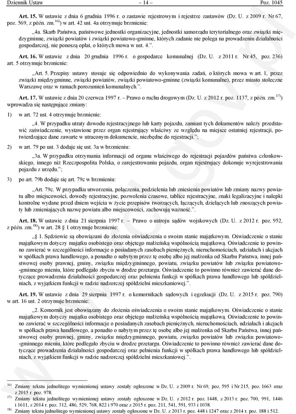 Skarb Państwa, państwowe jednostki organizacyjne, jednostki samorządu terytorialnego oraz związki międzygminne, związki powiatów i związki powiatowo-gminne, których zadanie nie polega na prowadzeniu